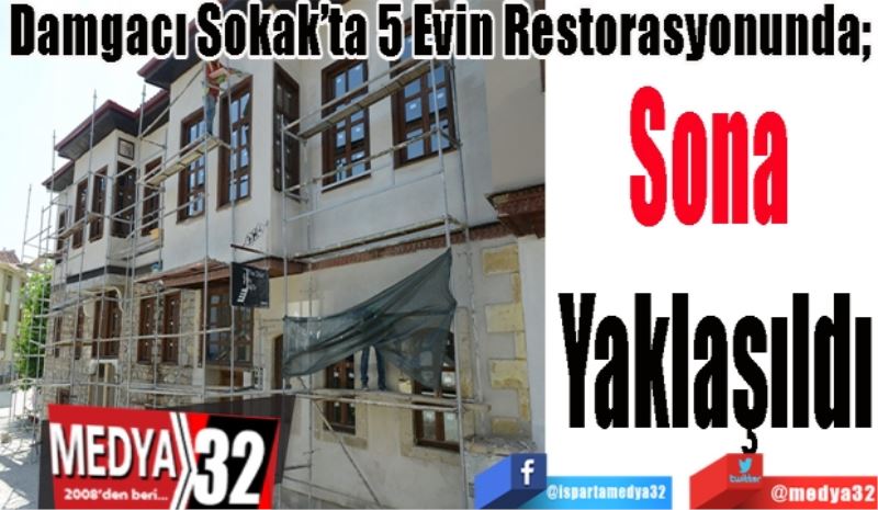 Damgacı Sokak’ta 5 Evin Restorasyonunda; 
Sona 
Yaklaşıldı
