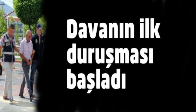 Davanın ilk duruşması başladı