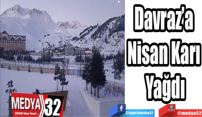 Davraz’a 
Nisan Karı 
Yağdı
