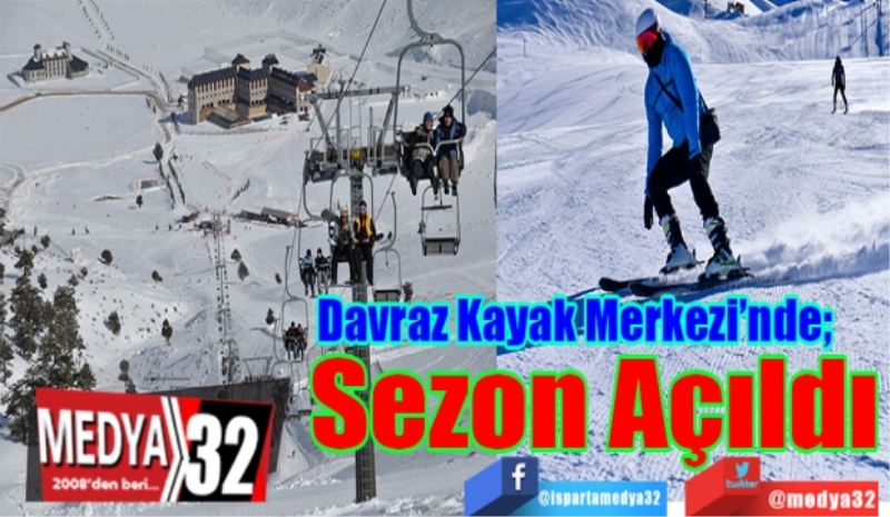 Davraz Kayak Merkezi’nde; 
Sezon 
Açıldı
