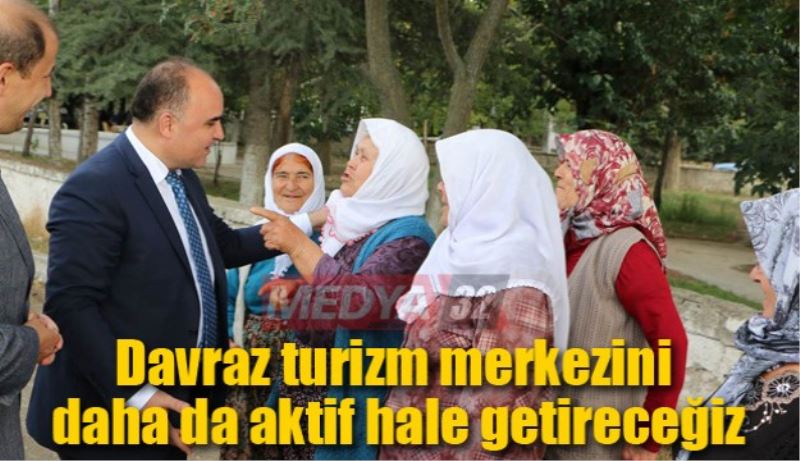 Davraz turizm merkezini daha da aktif hale getireceğiz