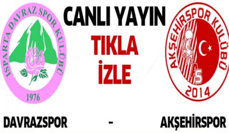 DAVRAZSPOR-AKŞEHİRSPOR MAÇI CANLI YAYINI