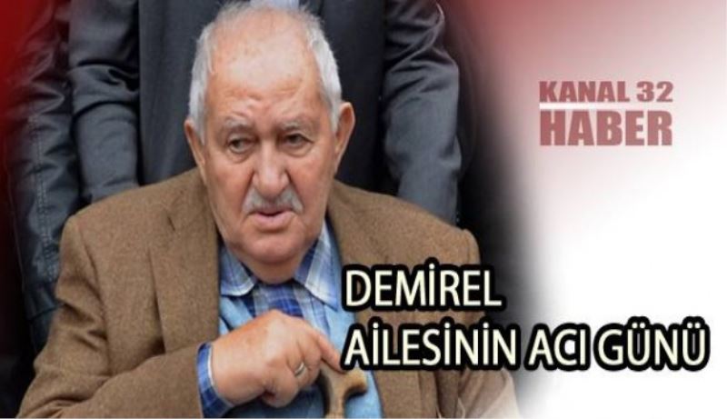 Demirel ailesinin acı günü