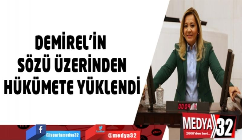 DEMİREL’İN SÖZÜ ÜZERİNDEN HÜKÜMETE YÜKLENDİ