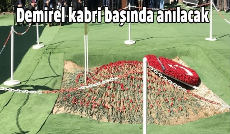 Demirel kabri başında anılacak