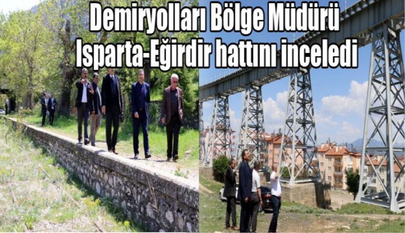 Demiryolları Bölge Müdürü Isparta-Eğirdir hattını inceledi