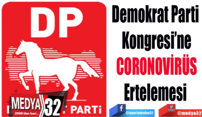 Demokrat Parti 
Kongresi’ne
CORONOVİRÜS
Ertelemesi 
