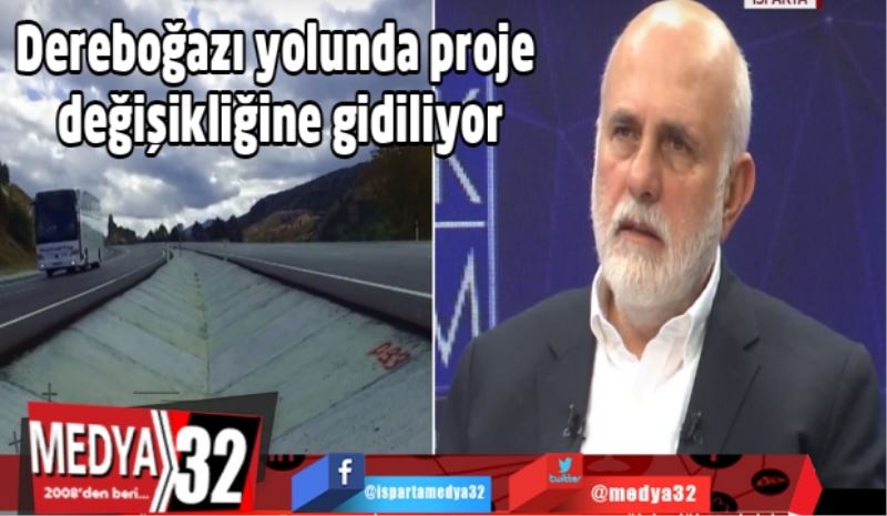 Dereboğazı yolunda proje değişikliğine gidiliyor