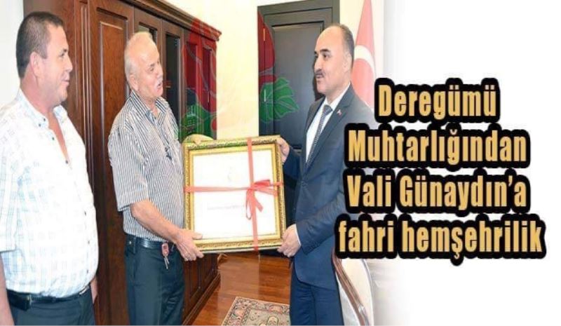 Deregümü muhtarlığından Vali Günaydın’a fahri hemşehrilik 