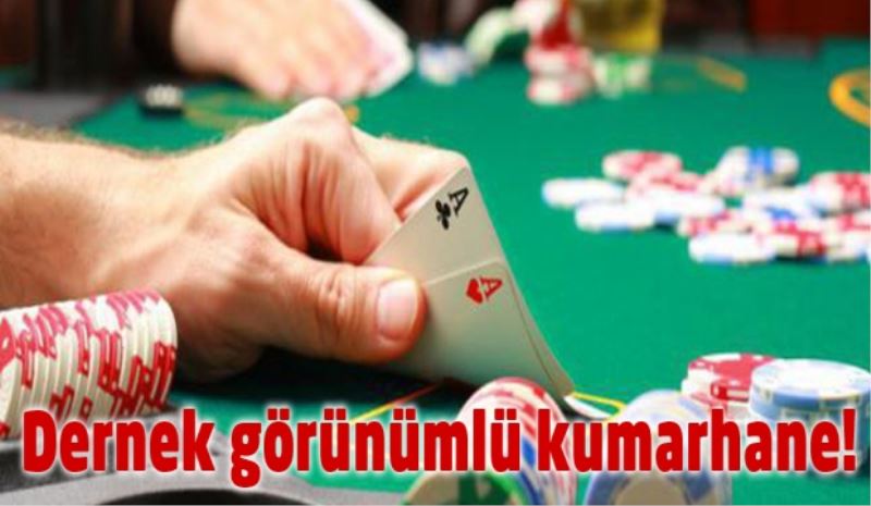 Dernek görünümlü kumarhane!