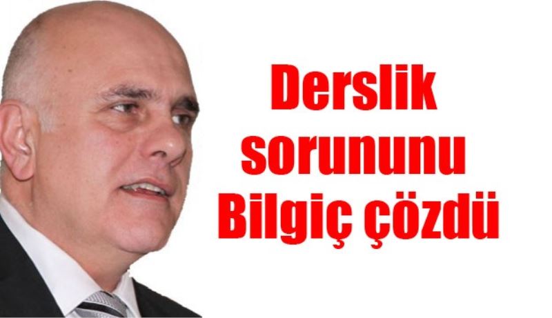 Derslik sorununu Bilgiç çözdü