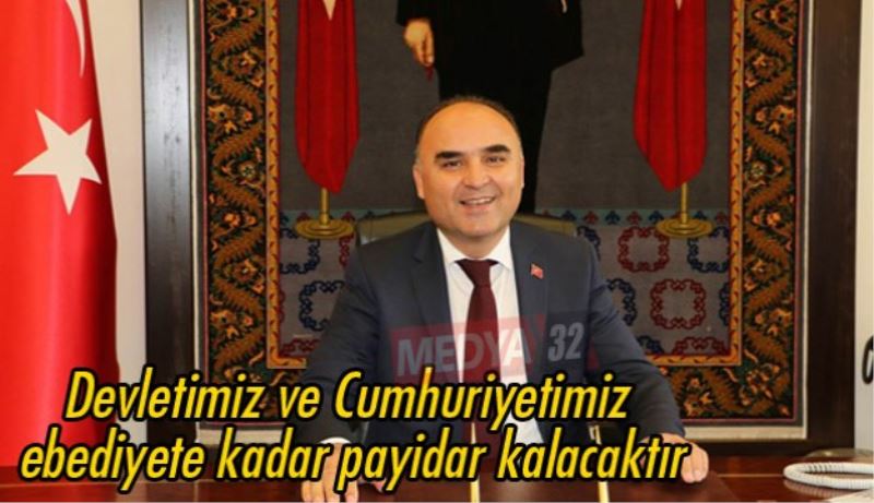 Devletimiz ve Cumhuriyetimiz ebediyete kadar payidar kalacaktır