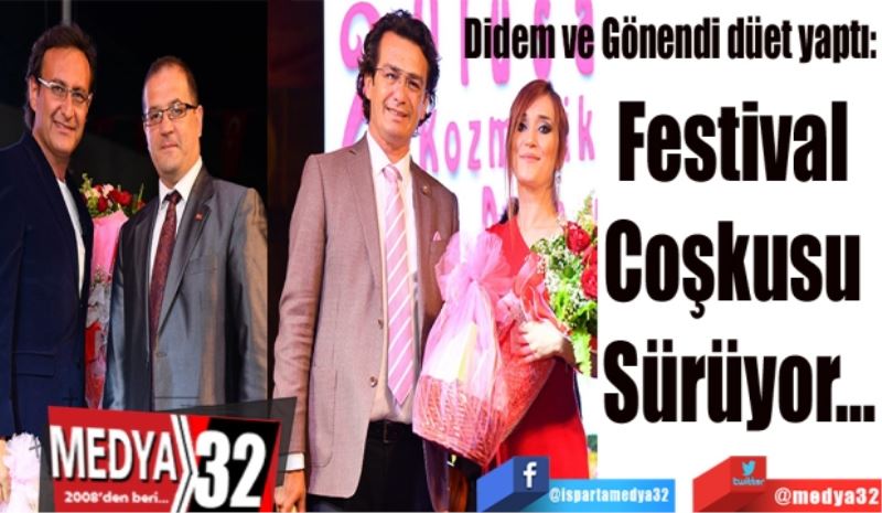 Didem ve Gönendi düet yaptı: 
Festival 
Coşkusu 
Sürüyor…
