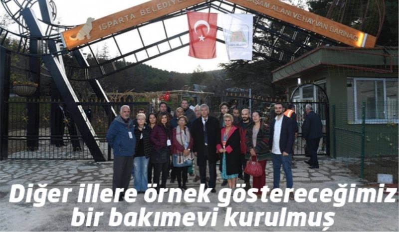 Diğer illere örnek göstereceğimiz bir bakımevi kurulmuş 