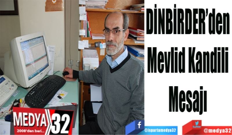 DİNBİRDER’den 
Mevlid 
Kandili 
Mesajı 
