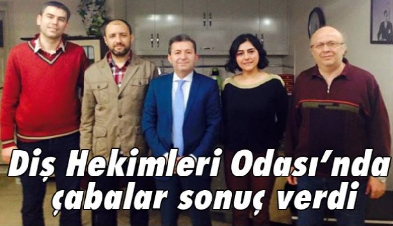 Diş Hekimleri Odası’nda çabalar sonuç verdi