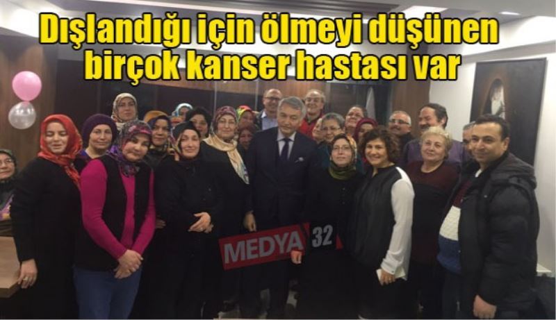 Dışlandığı için ölmeyi düşünen birçok kanser hastası var