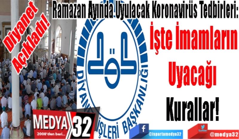 Diyanet Açıkladı! 
Ramazan Ayında Uyulacak Koronavirüs Tedbirleri: 
İşte İmamların
Uyacağı 
Kurallar! 
