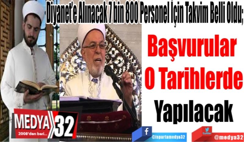 Diyanet’e Alınacak 7 bin 800 Personel İçin Takvim Belli Oldu; 
Başvurular 
O Tarihlerde
Yapılacak  
