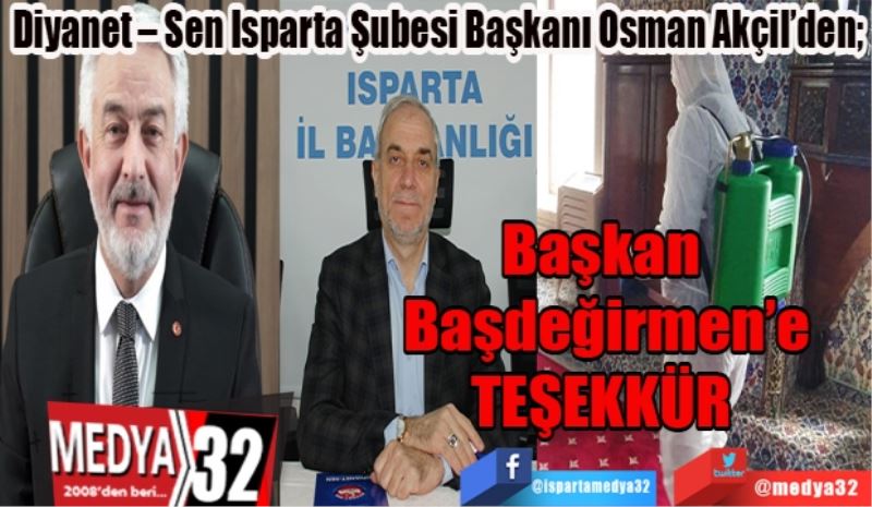 Diyanet – Sen Isparta Şubesi Başkanı Osman Akçil’den;
Başkan 
Başdeğirmen’e
TEŞEKKÜR 

