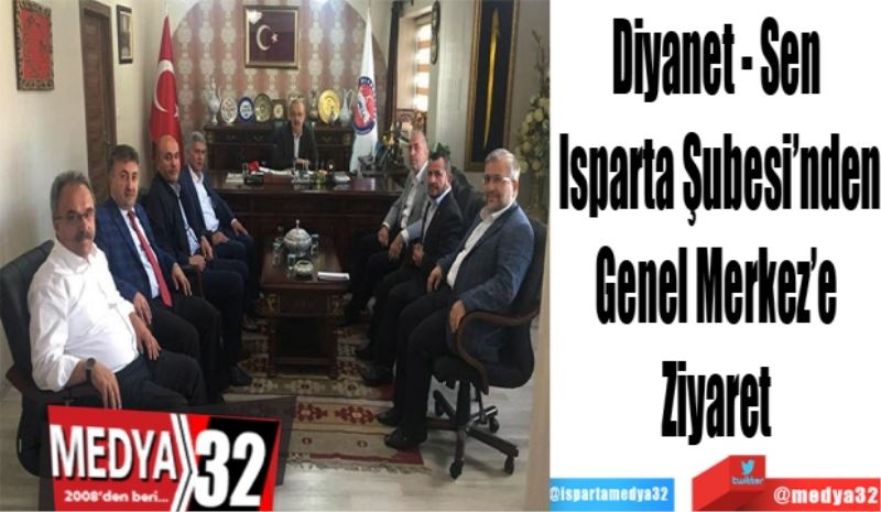 Diyanet – Sen Isparta Şubesi’nden
Genel Merkeze ziyaret 
