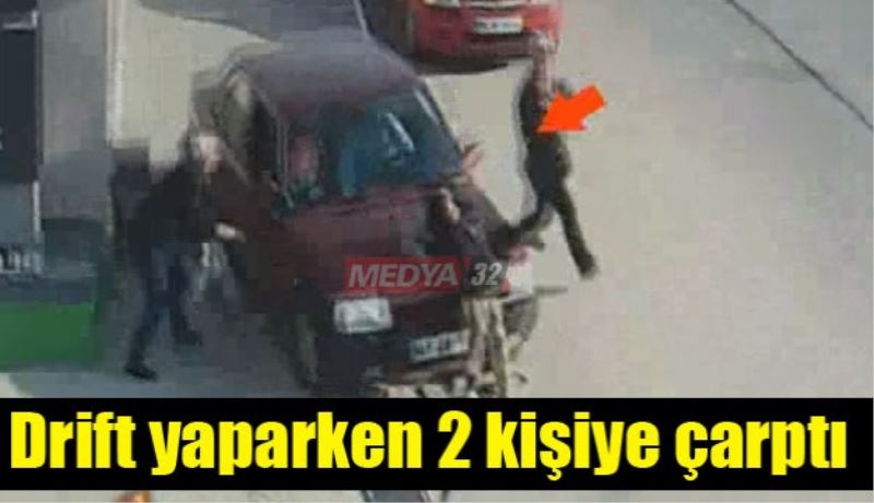 Drift yaparken 2 kişiye çarptı 