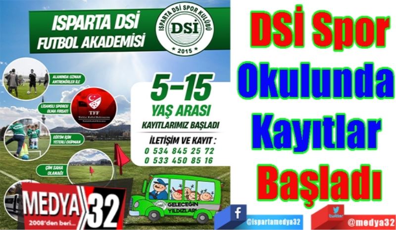 DSİ Spor
Okulunda 
Kayıtlar 
Başladı
