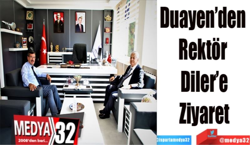 Duayen’den 
Rektör 
Diler’e
Ziyaret
