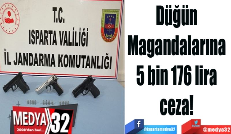 Düğün 
Magandalarına 
5 bin 176 lira 
ceza! 
