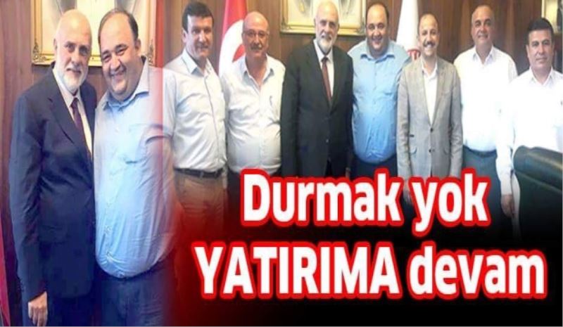 Durmak yok YATIRIMA devam