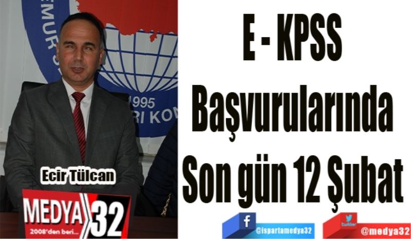 E-KPSS 
Başvurularında 
Son gün 12 Şubat 
