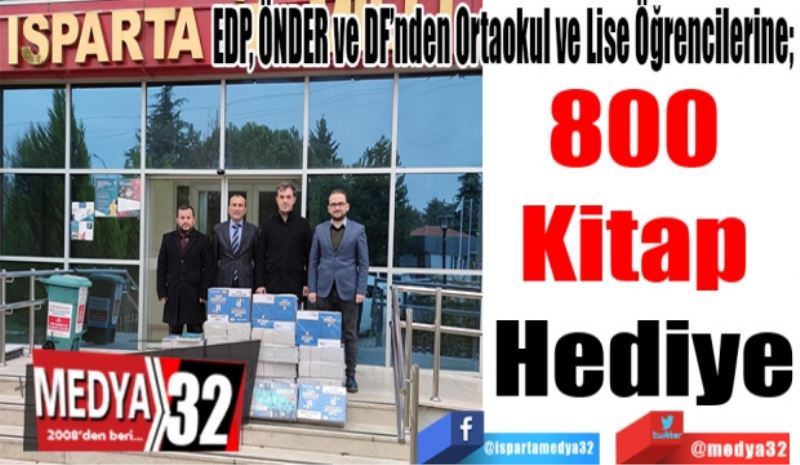 EDP, ÖNDER ve DF’nden Ortaokul ve Lise Öğrencilerine; 
800 
Kitap 
Hediye 
