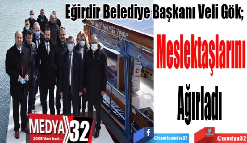 Eğirdir Belediye Başkanı Veli Gök; 
Meslektaşlarını
Ağırladı 
