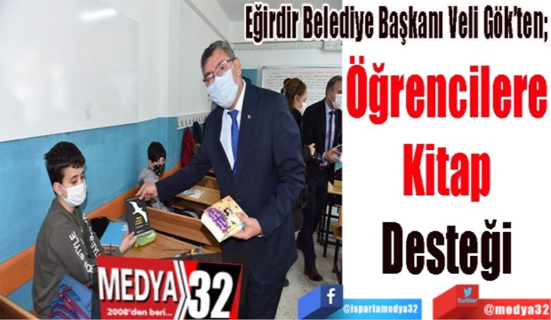 Eğirdir Belediye Başkanı Veli Gök’ten; 
Öğrencilere 
Kitap 
Desteği 
