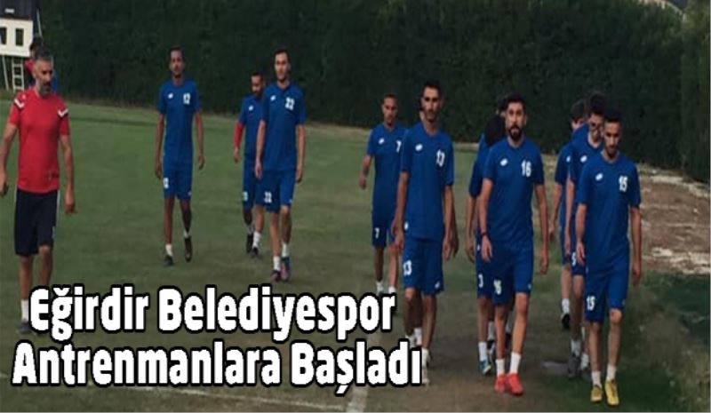 Eğirdir Belediyespor Antrenmanlara Başladı