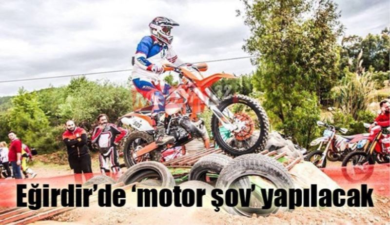 Eğirdir’de ‘motor şov’ yapılacak