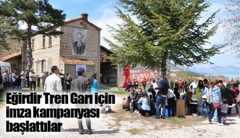 Eğirdir Garı için imza kampanyası başlatıldı