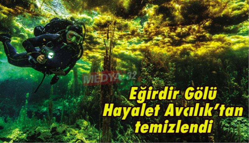 Eğirdir Gölü Hayalet Avcılık’tan temizlendi