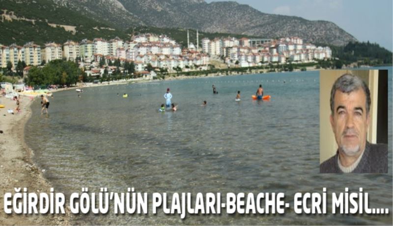 EĞİRDİR GÖLÜ’NÜN PLAJLARI-BEACHE- ECRİ MİSİL…. 