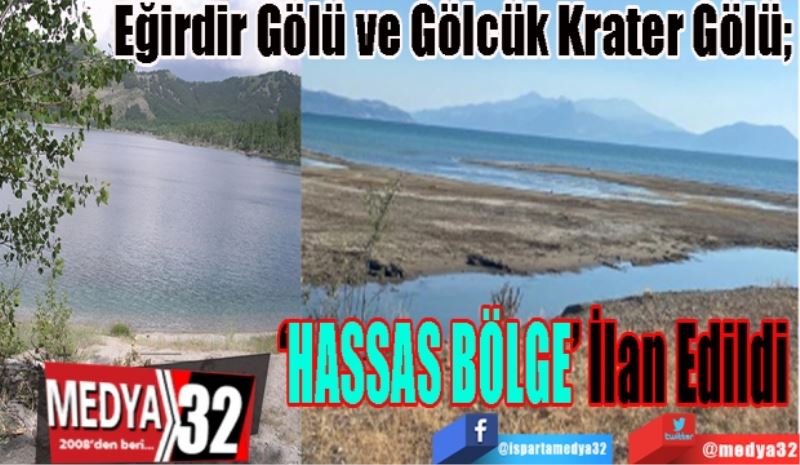 Eğirdir Gölü ve Gölcük Krater Gölü;
‘HASSAS BÖLGE’ 
İlan Edildi 
