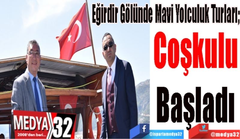 Eğirdir Gölünde Mavi Yolculuk Turları; 
Coşkulu
Başladı
