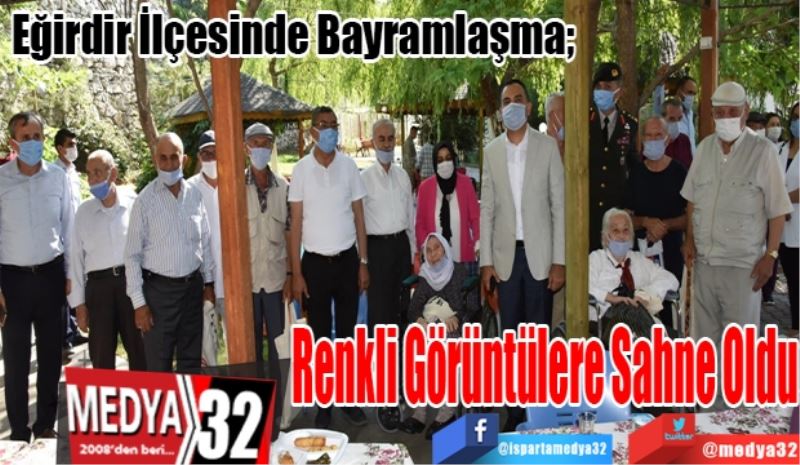 Eğirdir İlçesinde Bayramlaşma; 
Renkli 
Görüntülere 
Sahne Oldu
