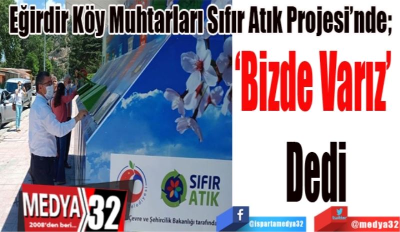 Eğirdir Köy Muhtarları Sıfır Atık Projesi’nde; 
‘Bizde Varız’ Dedi
