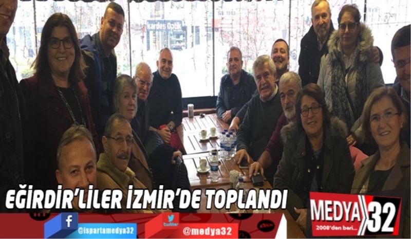 EĞİRDİR’LİLER İZMİR’DE TOPLANDI