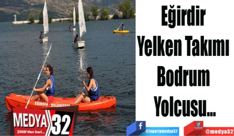 Eğirdir 
Yelken Takımı 
Bodrum 
Yolcusu…
