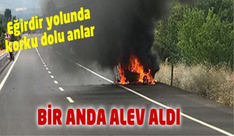 Eğirdir yolunda korku dolu anlar!