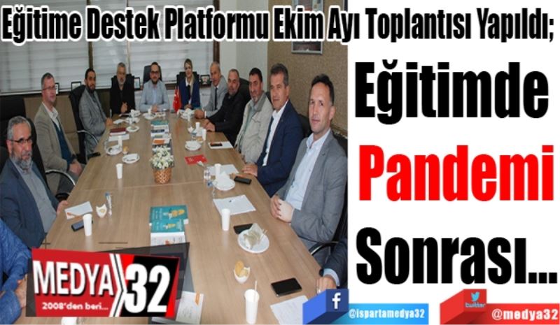 Eğitime Destek Platformu Ekim Ayı Toplantısı Yapıldı; 
Eğitimde 
Pandemi
Sonrası…
