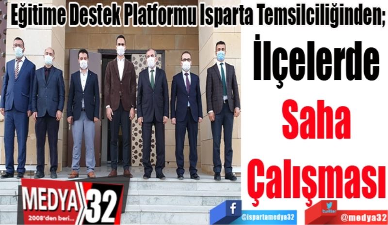 Eğitime Destek Platformu Isparta Temsilciliğinden; 
İlçelerde 
Saha 
Çalışması 
