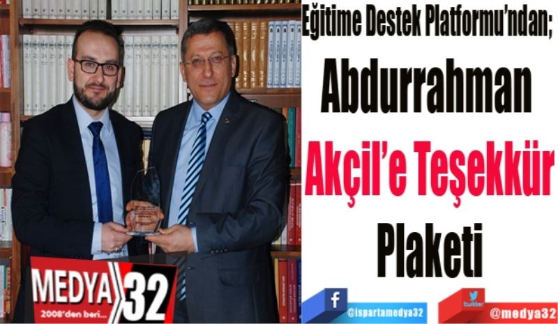 Eğitime Destek Platformu’ndan; 
Abdurrahman 
Akçil’e Teşekkür
Plaketi
