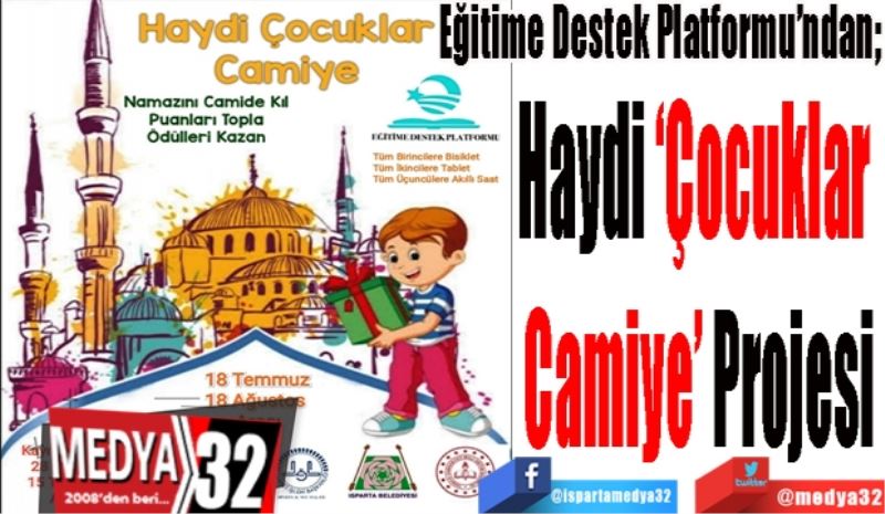 Eğitime Destek Platformu’ndan;
Haydi ‘Çocuklar 
Camiye’ Projesi
